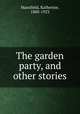 The garden party, and other stories, Mansfield, Katherine, 1888-1923 