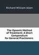 The Opsonic Method of Treatment: A Short Compendium for General Practioners ., Richard William Allen 