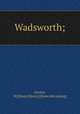 Wadsworth;, Gocher, W[illiam] H[enry] [from old catalog] 