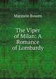 The Viper of Milan: A Romance of Lombardy, Marjorie Bowen 