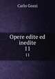 Opere edite ed inedite. 11, Carlo Gozzi 