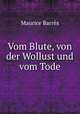 Vom Blute, von der Wollust und vom Tode, Maurice Barres 