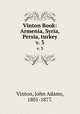 Vinton Book: Armenia, Syria, Persia, turkey. v. 3, Vinton, John Adams, 1801-1877. 