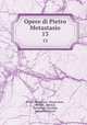 Opere di Pietro Metastasio. 13, Pietro Metastasio, Mauro Boni, Horace, Juvenal, Ranieri de Calzabigi, Sebastiano Ayala 