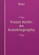 Violet Keith: An Autobiography, Ross 