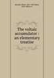 The voltaic accumulator : an elementary treatise., Emile Reynier 