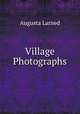 Village Photographs, Augusta Larned 