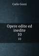 Opere edite ed inedite. 10, Carlo Gozzi 