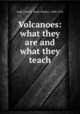 Volcanoes: what they are and what they teach, Judd, John W. (John Wesley), 1840-1916 