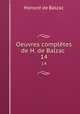 Oeuvres compltes de H. de Balzac .. 14, Honore? de Balzac 