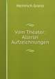 Vom Theater: Allerlei Aufzeichnungen, Heinrich Grans 