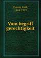 Vom begriff gerechtigkeit, Gareis, Karl, 1844-1923 