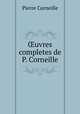 ?uvres completes de P. Corneille, Pierre Corneille 