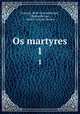 Os martyres. 1, Francois-Rene Chateaubriand 