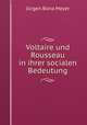 Voltaire und Rousseau in ihrer socialen Bedeutung, Jurgen Bona Meyer 