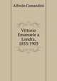 Vittorio Emanuele a Londra, 1855/1903, Alfredo Comandini 
