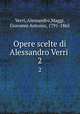 Opere scelte di Alessandro Verri . 2, Verri, Alessandro,Maggi, Giovanni Antonio, 1791-1865 