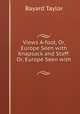 Views A-foot, Or, Europe Seen with Knapsack and Staff: Or, Europe Seen with ., Bayard Taylor 