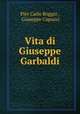 Vita di Giuseppe Garbaldi, Pier Carlo Boggio , Giuseppe Capuzzi 