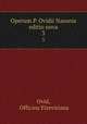 Operum P. Ovidii Nasonis editio nova. 3, Ovid, Officina Elzeviriana 