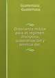 Ordenanza militar para el regimen, disciplina, subordinacion y servicio del ., Guatemala, Guatemala 