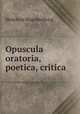 Opuscula oratoria, poetica, critica, Henricus Waardenburg 