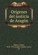 Origenes del justicia de Aragon, Julian Ribera 