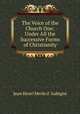 The Voice of the Church One: Under All the Successive Forms of Christianity., Jean Henri Merle d 