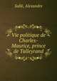 Vie politique de Charles-Maurice, prince de Talleyrand, Alexandre Salle 