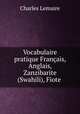 Vocabulaire pratique Francais, Anglais, Zanzibarite (Swahili), Fiote ., Charles Lemaire 
