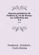 Oeuvres primitives de Frderic II, roi de Prusse; ou, Collection des .. 5-6, Frederick, Friedrich , Carlo Denina 