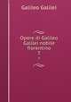 Opere di Galileo Galilei nobile fiorentino. 7, Galileo Galilei 