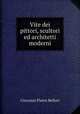 Vite dei pittori, scultori ed architetti moderni, Giovanni Pietro Bellori 