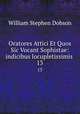 Oratores Attici Et Quos Sic Vocant Sophistae: indicibus locupletissimis .. 13, Dobson William Stephen 