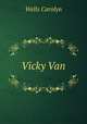 Vicky Van, Wells Carolyn 