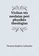 Vivlion tes neolaias peri physikes theologias, Thomas Hopkins Gallaudet 
