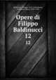 Opere di Filippo Baldinucci. 12, Baldinucci, Filippo, 1625-1696,Manni, Domenico Maria, 1690-1788 