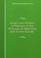 Origin and History of Manors in the Province of New York and in the County ., Edward Floyd de Lancey 