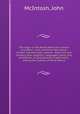The origin of the North American Indians microform : with a faithful description of their manners and customs . both civil and military, their religions, languages, dress, and ornaments, including famous specimens . among the Indians of North Amica, McIntosh, John 
