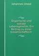 Organische und soziale Lebensgesetze: Ein Beitrag zu einer wissenschaftlich ., Johannes Unold 