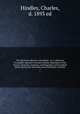 The old book collector`s miscellany: or, A collection of readable reprints of literary rarities, illustrative of the history, literature, manners, and biography of the English nation during the sixteenth and seventeenth centuries. 1, Hindley, Charles, d. 1893 ed 