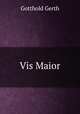 Vis Maior, Gotthold Gerth 