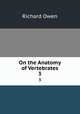 On the Anatomy of Vertebrates. 3, Richard Owen 