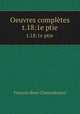 Oeuvres compltes. t.18:1e ptie, Francois Rene Chateaubriand 