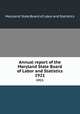 Annual report of the Maryland State Board of Labor and Statistics. 1921, Maryland. State Board of Labor and Statistics 