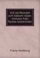 Vid skrifbordet och bakom ridan: minnen fran flydda teatertider, Frans Hedberg 