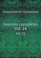Oeuvres compltes. Vol. 24, Francois-Rene de Chateaubriand 