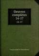 Oeuvres compltes. 14-17, Francois-Rene de Chateaubriand 