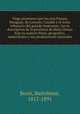 Viage pintoresco por los rios Parana?, Paraguay, Sn Lorenzo, Cuyaba? y el Arino tributario del grande Amazonas; con la descripcion de la provincia de Mato Grosso bajo su aspecto fisico, geografico, mineralojico y sus producciones naturales, Bartolome? Bossi 