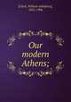 Our modern Athens;, [Clark, William Adolphus], 1825-1906 